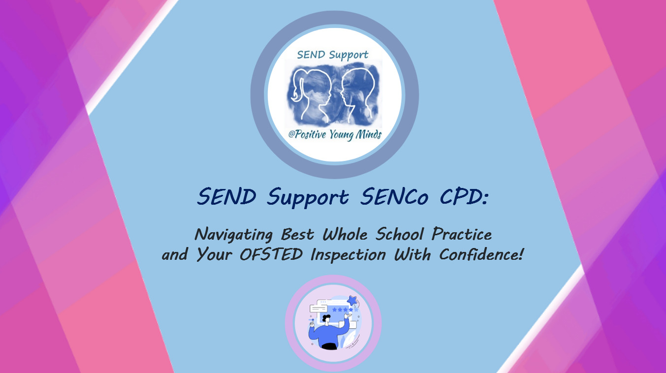 SEND Self Review Navigating Best Whole School Practice and Your OFSTED